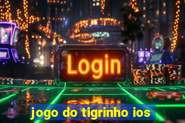 jogo do tigrinho ios